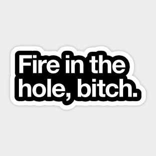 Fire in the hole Sticker